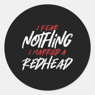 Nothing Fear Married Redhead Ginger Wife Red Orang Classic Round Sticker