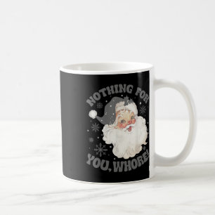 Nothing For You Fun Santa Claus Christmas 2  Coffee Mug