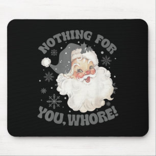 Nothing For You Fun Santa Claus Christmas 2 Mouse Mat