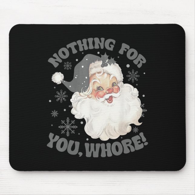 Nothing For You Fun Santa Claus Christmas 2  Mouse Mat (Front)