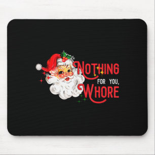 Nothing For You Funny Santa Claus Christmas Vintag Mouse Mat