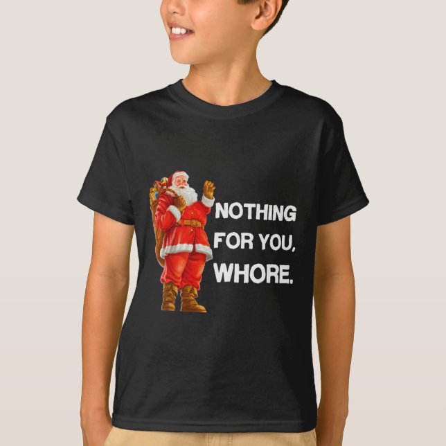 Nothing For You,! Shirt Christmas Adult Funny Xmas (Front)
