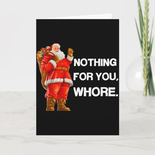 Nothing For You,! Shirt Christmas Adult Funny Xmas Card (Front)
