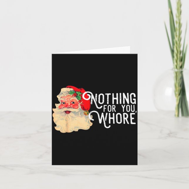 Nothing For You Whorre Funny Santa Claus Christmas Card (Front)
