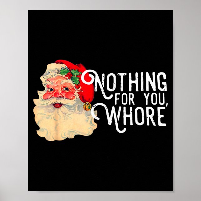 Nothing For You Whorre Funny Santa Claus Christmas Poster (Front)