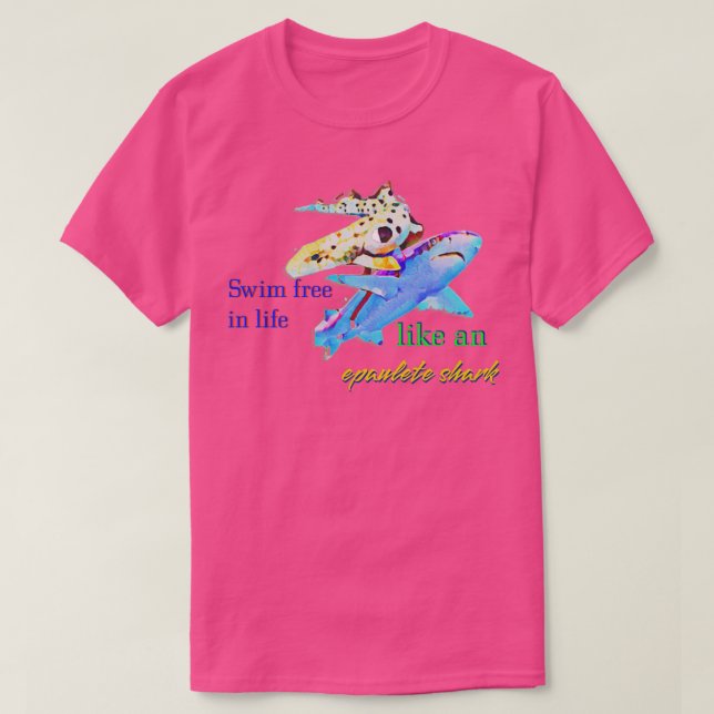Nothing free in life like an epaulette shark T-Shirt (Design Front)
