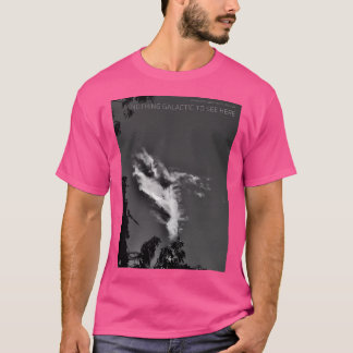 Nothing Galactic To See Here T-Shirt
