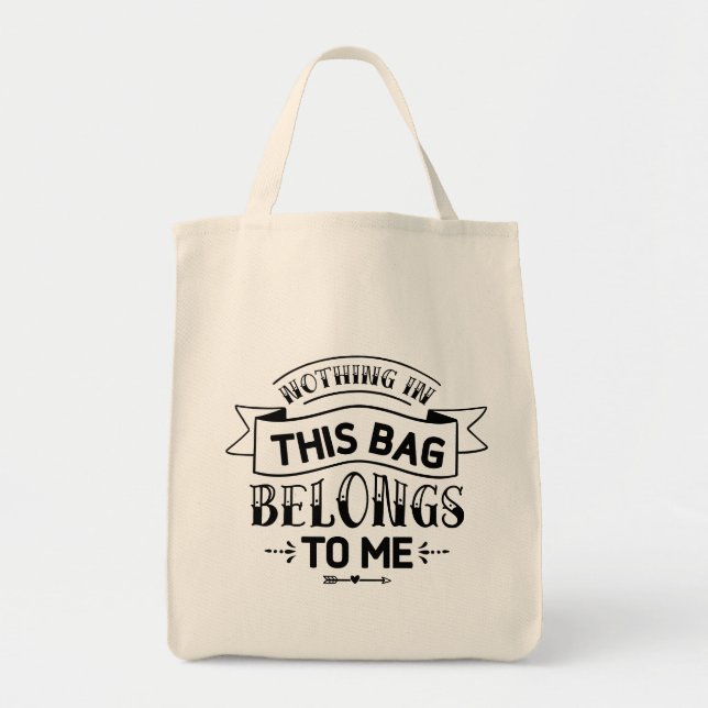 Nothing In This Bag Belongs To Me Bag (Front)