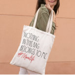 NOTHING IN THIS BAG BELONGS TO ME MOMLIFE MOTHER<br><div class="desc">Funny bag with saying "NOTHING IN THIS BAG BELONGS TO ME" and Hashtag #momlife.
Perfect sarcastic quote bag for your super mum (or for yourself).
 Customise the colours by clicking the 'Customise Further' option.</div>