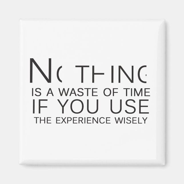 Nothing is a waste of time magnet (Front)