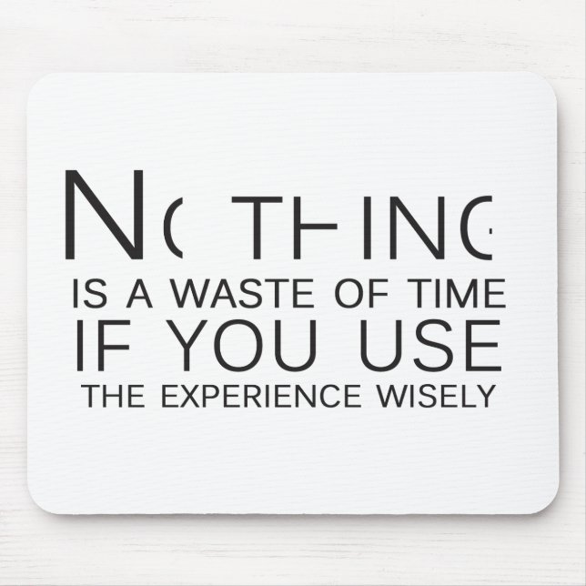 Nothing is a waste of time mouse mat (Front)