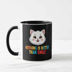 Nothing is better than smile mug