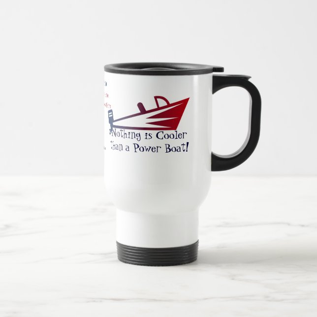 Nothing Is Cooler Than a Power Boat (Personalised Travel Mug (Right)