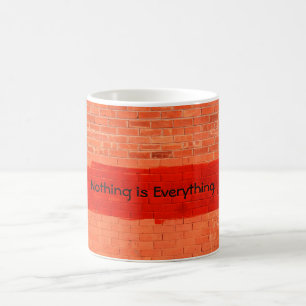 "Nothing Is Everything" Cool Cute Fun Unique Coffee Mug