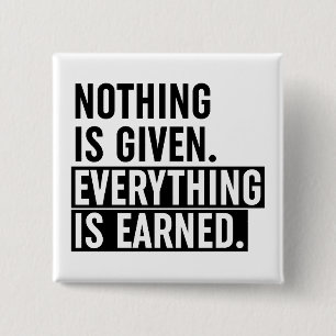Nothing Is Given Everything Is Earned 15 Cm Square Badge