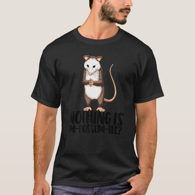Nothing Is Im Possum Ble  Cute Little Possum Love T-Shirt (Front)