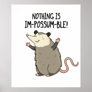 Nothing Is Im-possum-ble Cute Possum Pun Poster