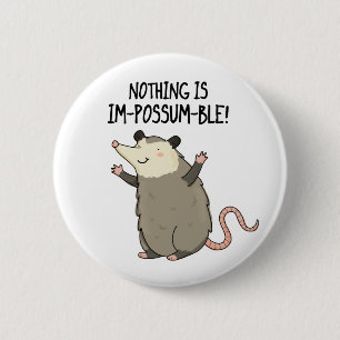 Nothing Is Im-possum-ble Funny Possum Pun  6 Cm Round Badge