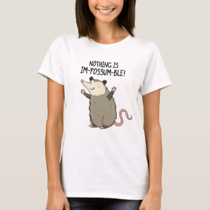 Nothing Is Im-possum-ble Funny Possum Pun  T-Shirt