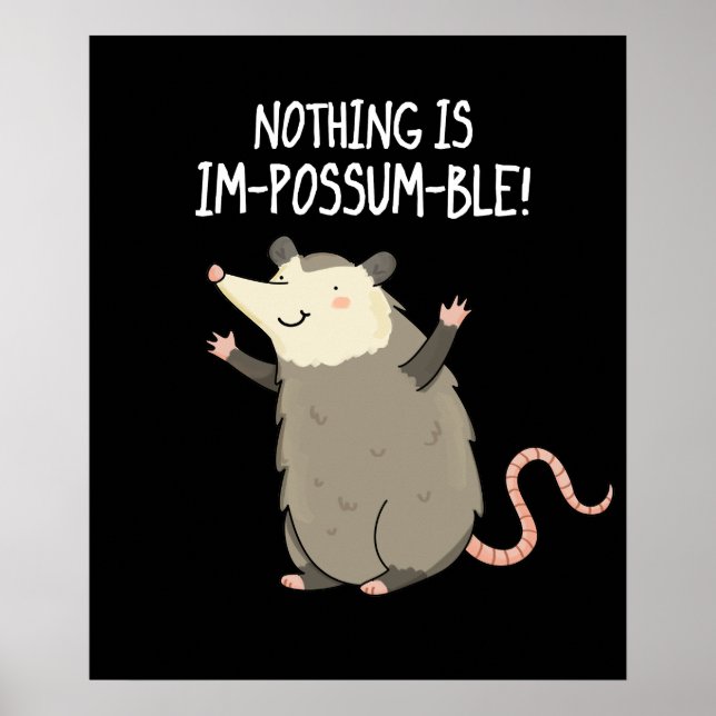 Nothing Is Im-possum-ble Positive Possum Pun  Poster (Front)