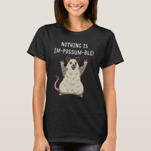 Nothing Is Im possum Ble Possum Whisperer Animal J T-Shirt
