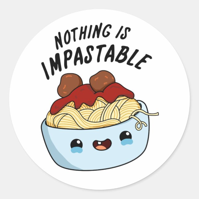 Nothing Is Impastable Funny Pasta Pun  Classic Round Sticker (Front)