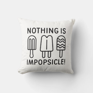 Nothing Is Impopsicle Cushion
