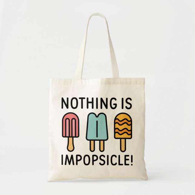 Nothing Is Impopsicle Tote Bag (Front)