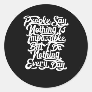 Nothing is Impossible Classic Round Sticker