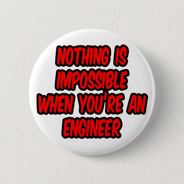 Nothing Is Impossible...Engineer 6 Cm Round Badge (Front)