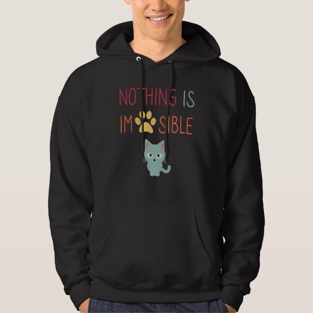 Nothing Is Impossible (Impawsible) cute cat Hoodie (Front)