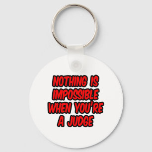 Nothing Is Impossible...Judge Key Ring