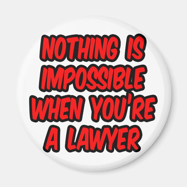 Nothing Is Impossible...Lawyer Magnet (Front)