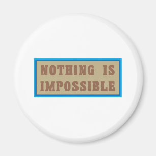 Nothing is Impossible Magnet