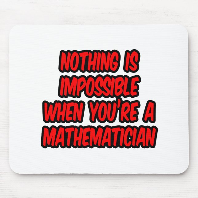 Nothing Is Impossible...Mathematician Mouse Mat (Front)