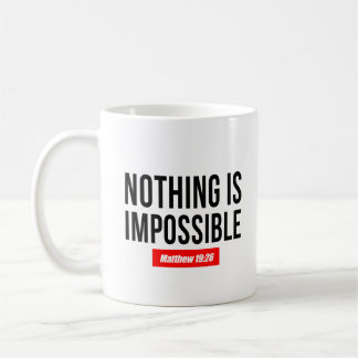 Nothing is Impossible. Matthew 19:26 Coffee Mug