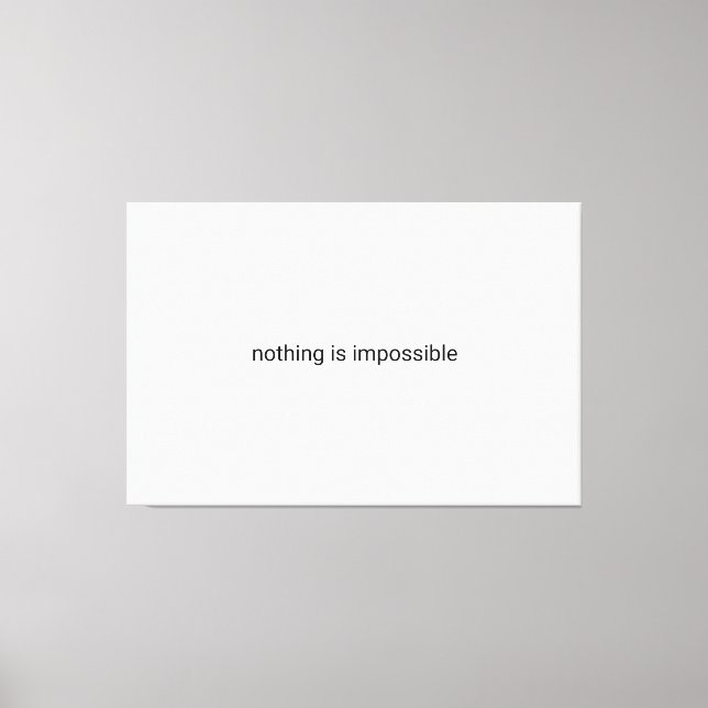 Nothing is impossible plain text canvas print (Front)