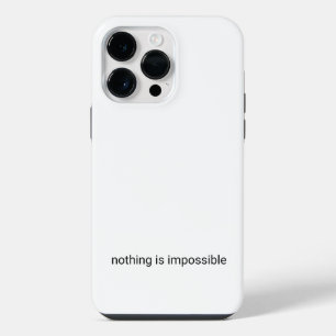 Nothing is impossible plain text iPhone 14 pro max case