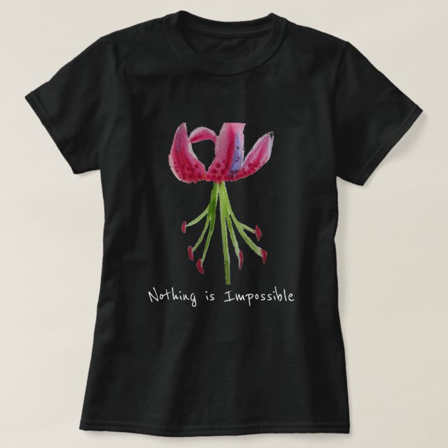 Nothing is impossible slogan Pink Lily floral art T-Shirt (Design Front)