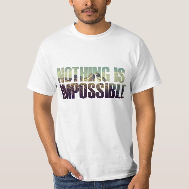 Nothing is Impossible T-Shirt (Front)