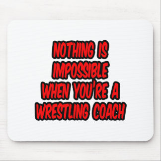 Nothing Is Impossible...Wrestling Coach Mouse Mat
