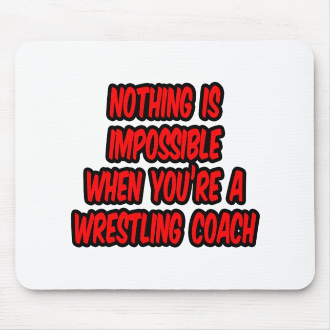 Nothing Is Impossible...Wrestling Coach Mouse Mat (Front)