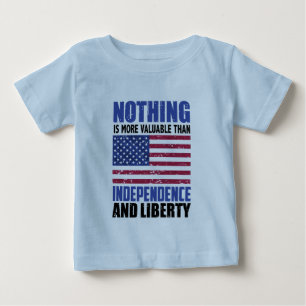Nothing is more valuable than Independence and lib Baby T-Shirt