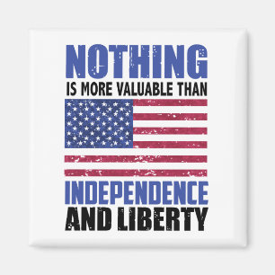 Nothing is more valuable than Independence and lib Magnet