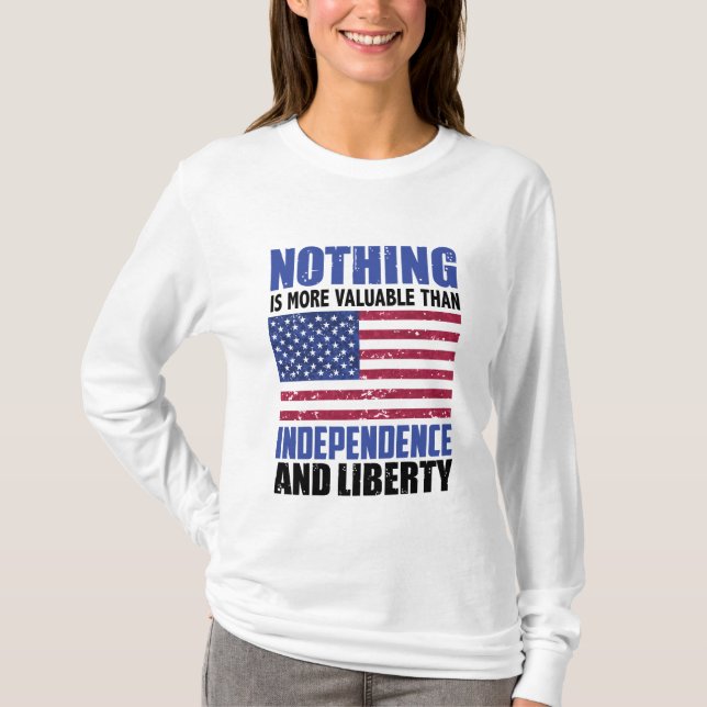 Nothing is more valuable than Independence and lib T-Shirt (Front)