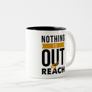 Nothing is out of reach mug