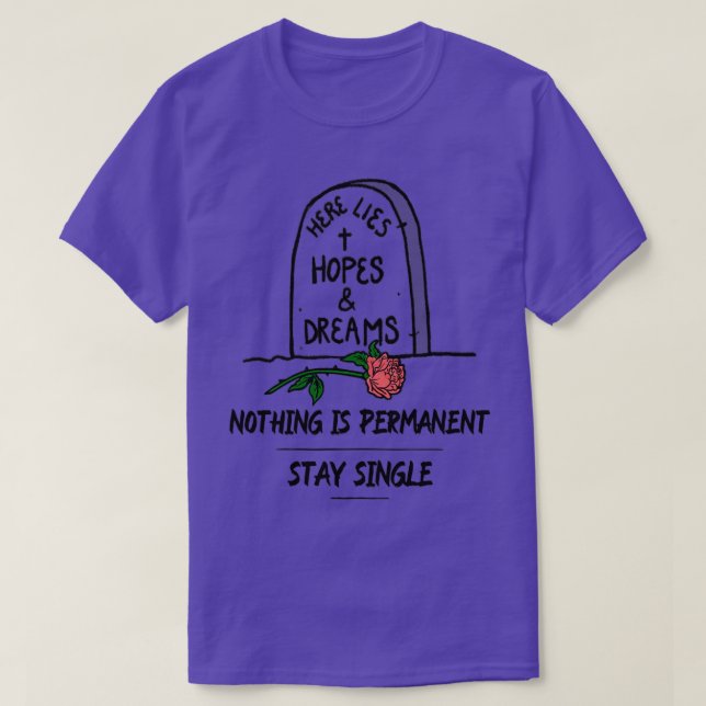 Nothing Is Permanent Stay Single Red Pill MGTOW TE T-Shirt (Design Front)