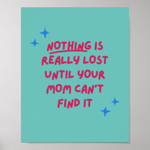 Nothing Is Really Los Until... Funny Poster