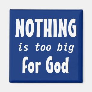 NOTHING IS TOO BIG FOR GOD Inspirational Magnet
