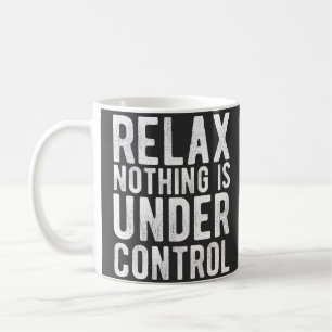 nothing is under control coffee mug